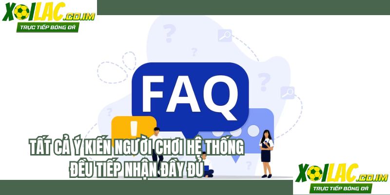 Tất cả ý kiến người chơi hệ thống đều tiếp nhận đầy đủ