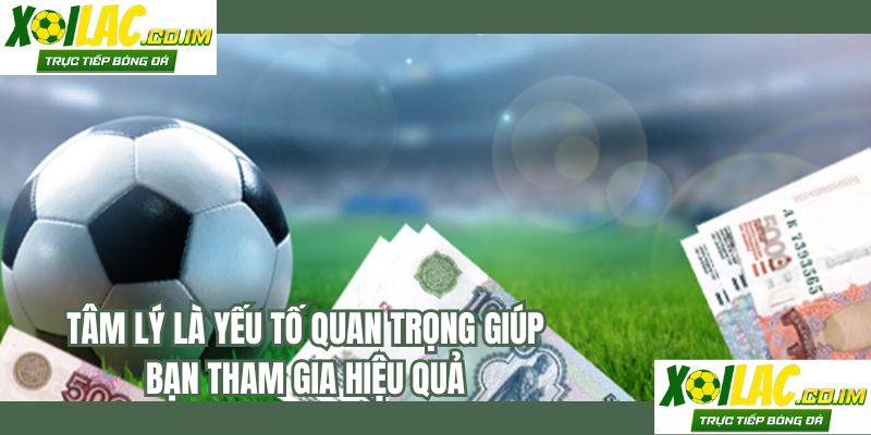 Tâm lý là yếu tố quan trọng giúp bạn tham gia hiệu quả